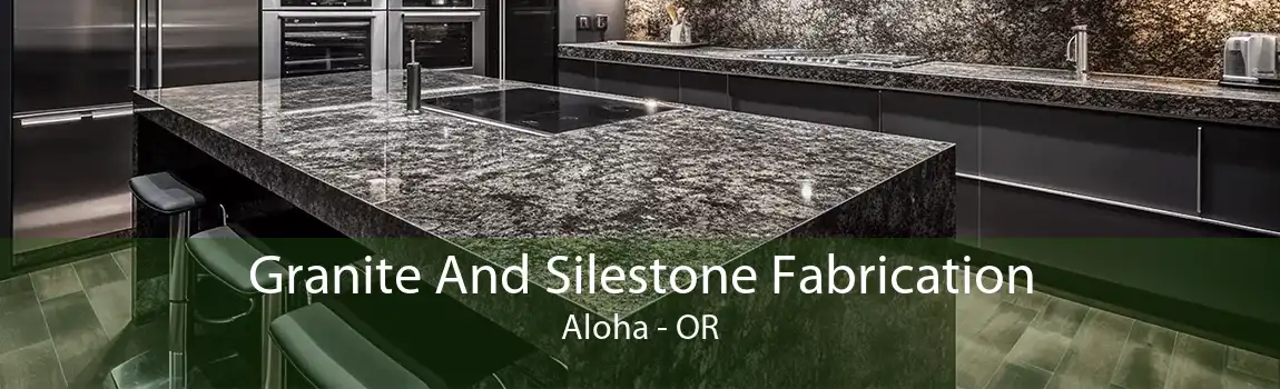 Granite And Silestone Fabrication Aloha - OR