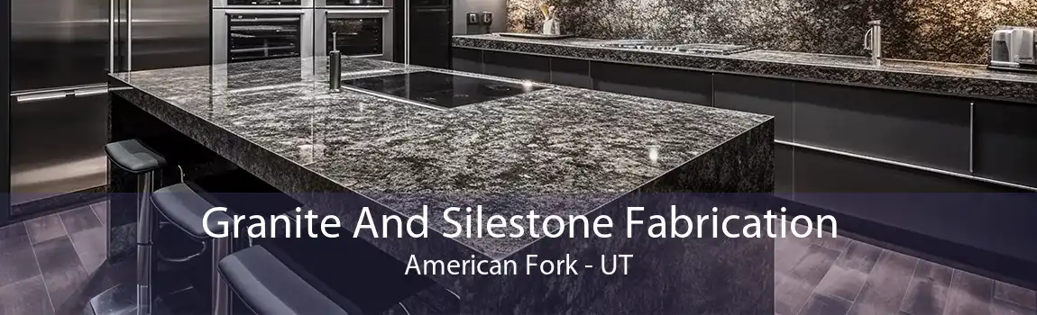 Granite And Silestone Fabrication American Fork - UT