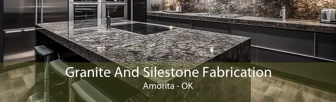 Granite And Silestone Fabrication Amorita - OK