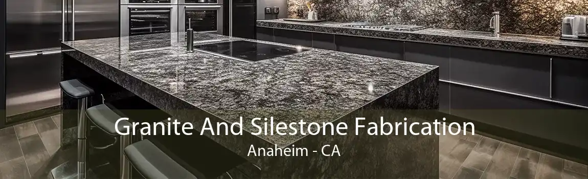 Granite And Silestone Fabrication Anaheim - CA