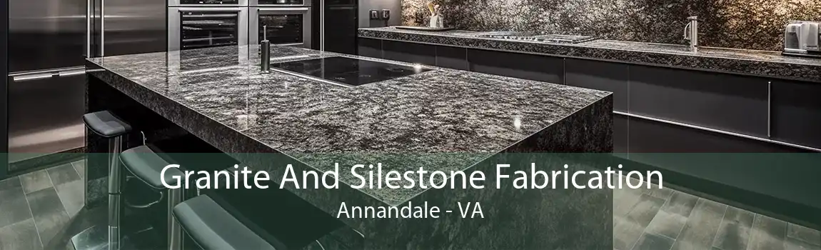 Granite And Silestone Fabrication Annandale - VA