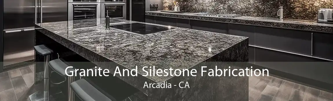 Granite And Silestone Fabrication Arcadia - CA