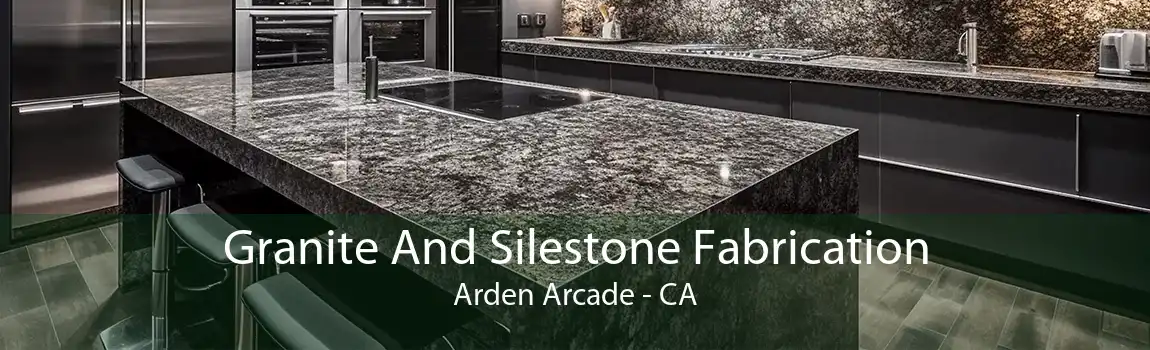 Granite And Silestone Fabrication Arden Arcade - CA