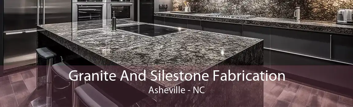 Granite And Silestone Fabrication Asheville - NC