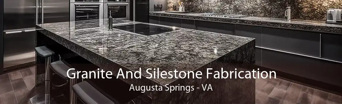 Granite And Silestone Fabrication Augusta Springs - VA