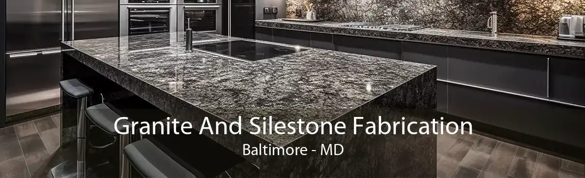 Granite And Silestone Fabrication Baltimore - MD