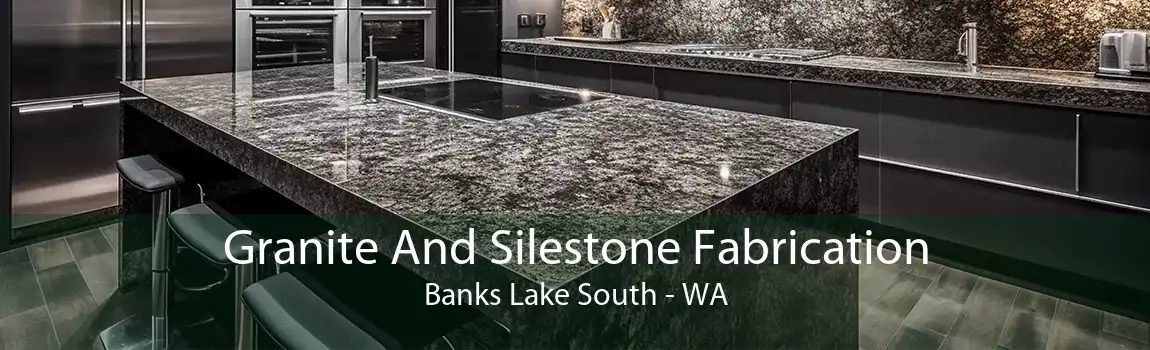 Granite And Silestone Fabrication Banks Lake South - WA