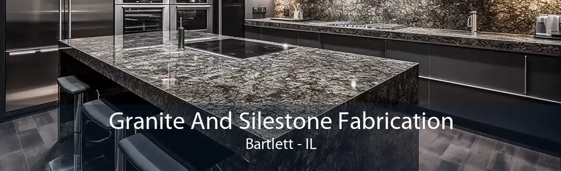 Granite And Silestone Fabrication Bartlett - IL