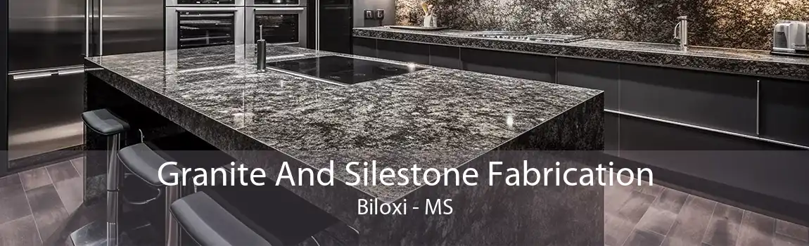 Granite And Silestone Fabrication Biloxi - MS