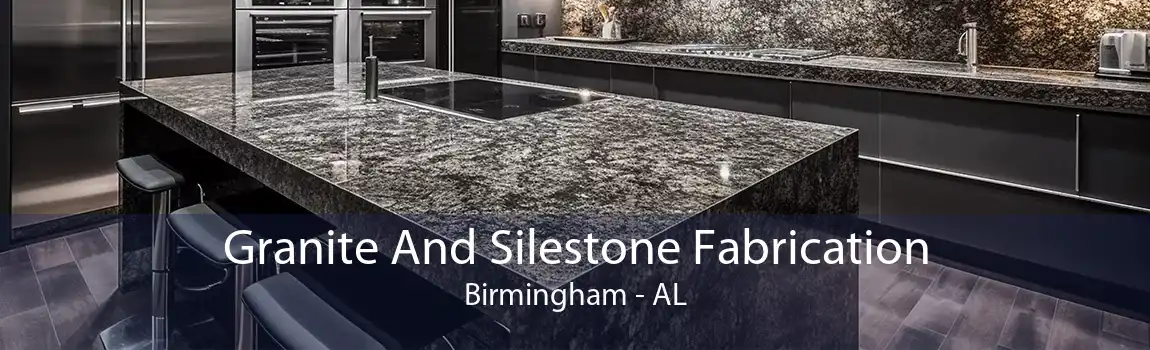 Granite And Silestone Fabrication Birmingham - AL