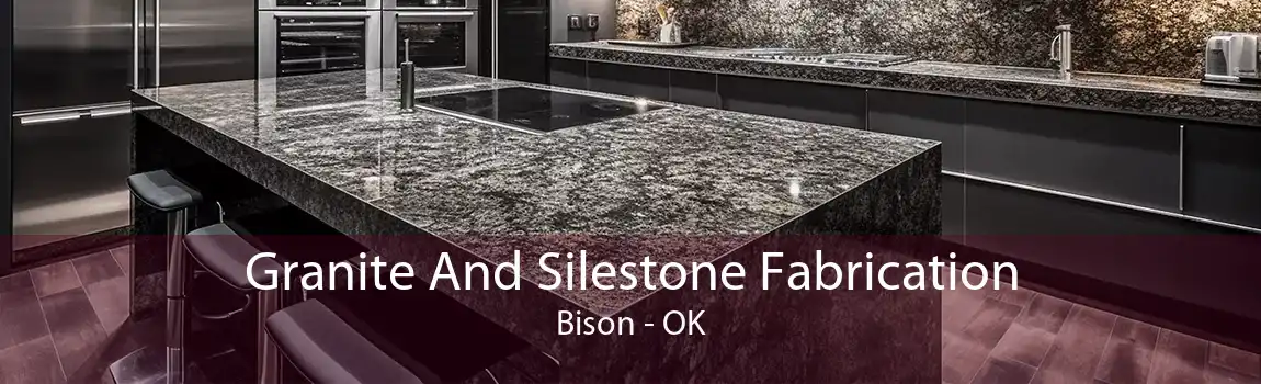 Granite And Silestone Fabrication Bison - OK