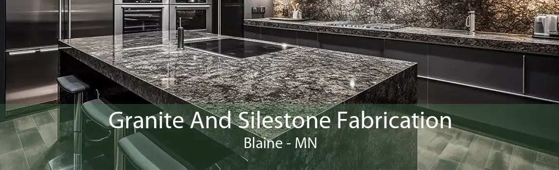 Granite And Silestone Fabrication Blaine - MN