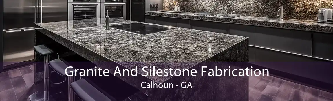 Granite And Silestone Fabrication Calhoun - GA