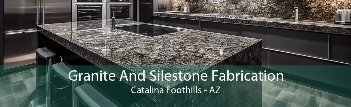 Granite And Silestone Fabrication Catalina Foothills - AZ