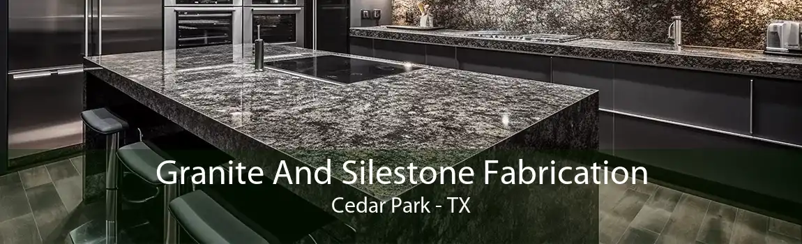 Granite And Silestone Fabrication Cedar Park - TX