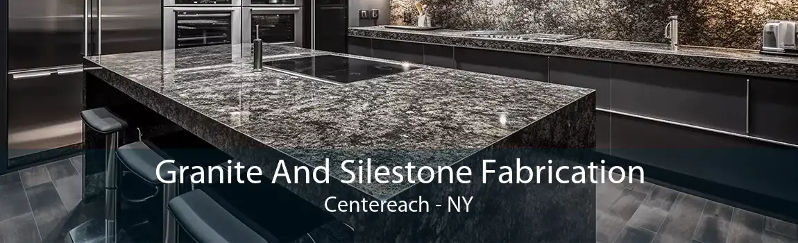 Granite And Silestone Fabrication Centereach - NY