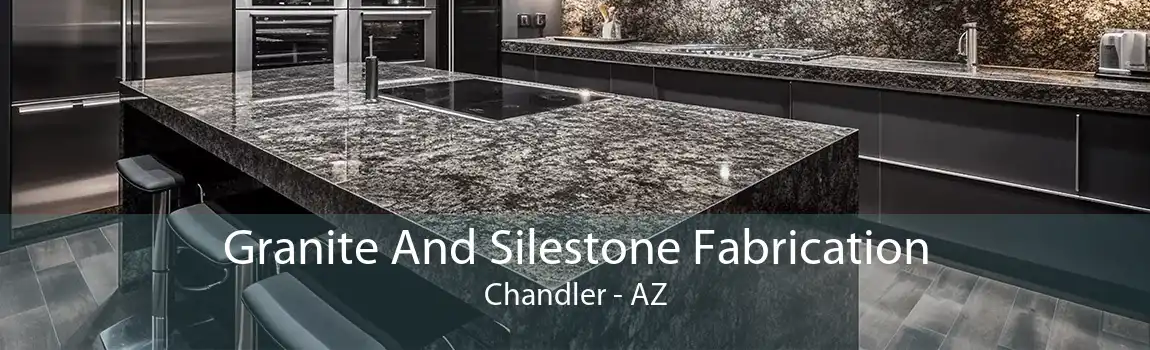 Granite And Silestone Fabrication Chandler - AZ