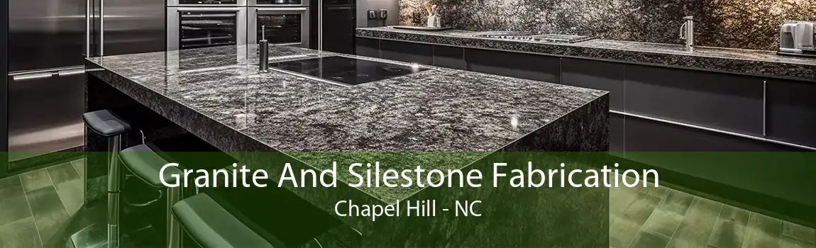 Granite And Silestone Fabrication Chapel Hill - NC