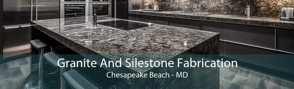 Granite And Silestone Fabrication Chesapeake Beach - MD