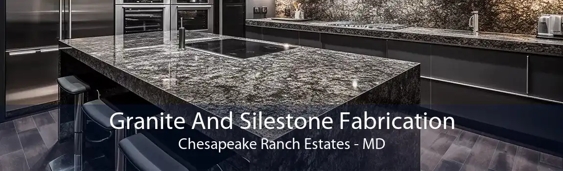 Granite And Silestone Fabrication Chesapeake Ranch Estates - MD