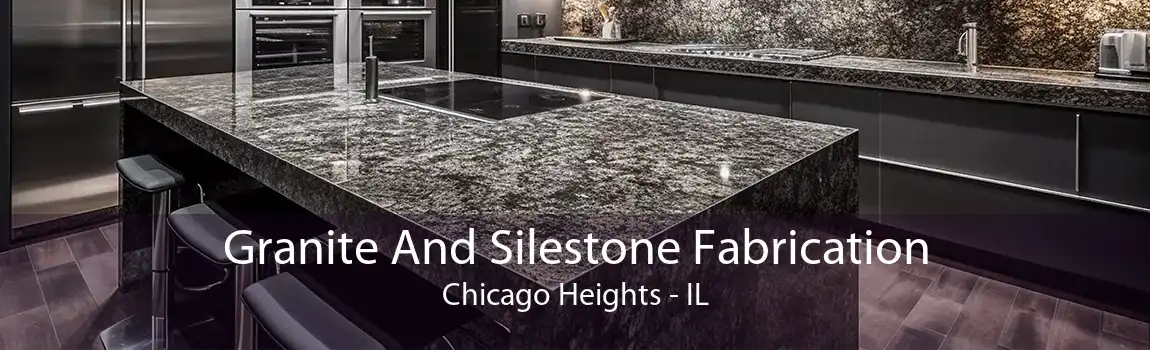 Granite And Silestone Fabrication Chicago Heights - IL