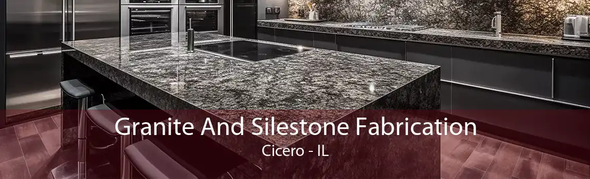 Granite And Silestone Fabrication Cicero - IL