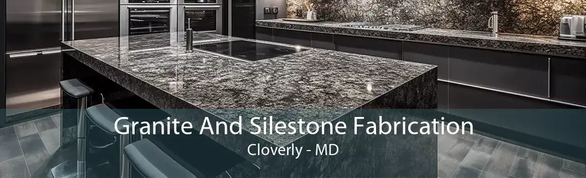 Granite And Silestone Fabrication Cloverly - MD