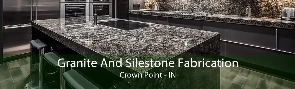 Granite And Silestone Fabrication Crown Point - IN