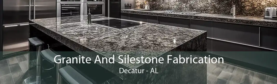 Granite And Silestone Fabrication Decatur - AL