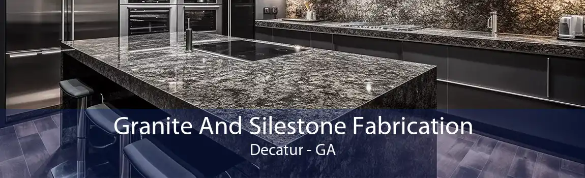 Granite And Silestone Fabrication Decatur - GA