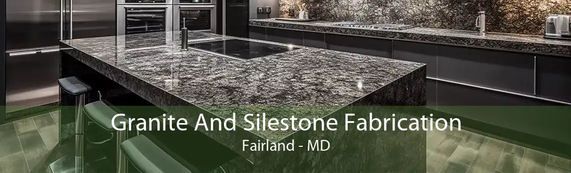 Granite And Silestone Fabrication Fairland - MD