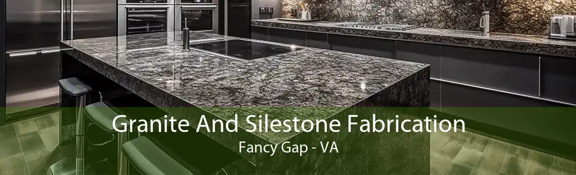 Granite And Silestone Fabrication Fancy Gap - VA