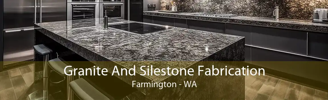 Granite And Silestone Fabrication Farmington - WA