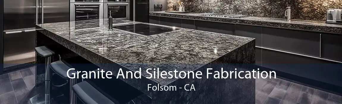 Granite And Silestone Fabrication Folsom - CA