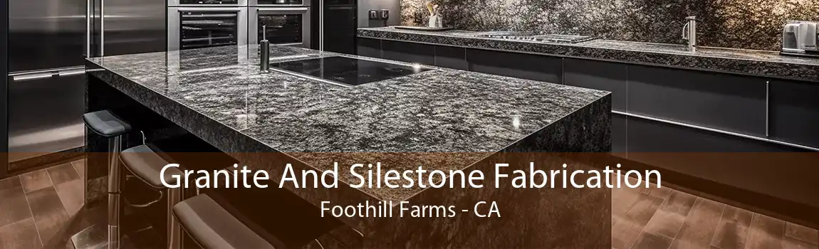 Granite And Silestone Fabrication Foothill Farms - CA