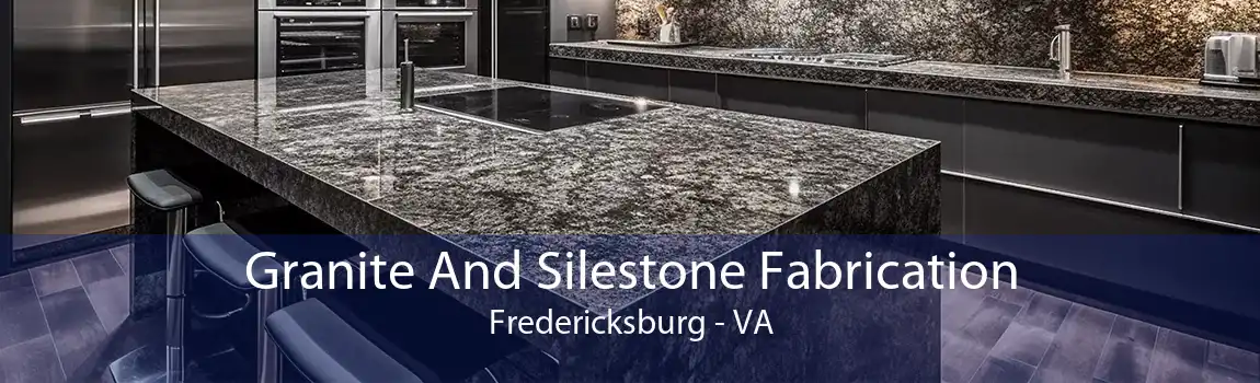 Granite And Silestone Fabrication Fredericksburg - VA