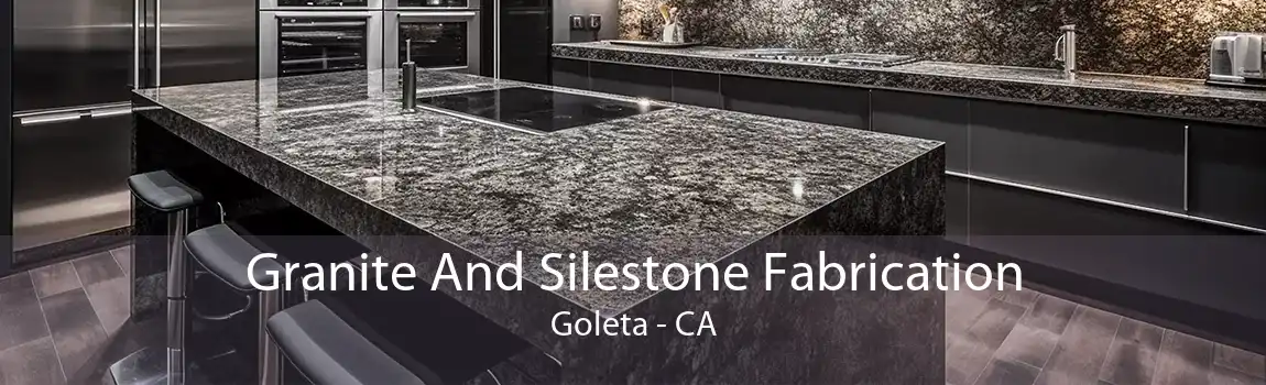 Granite And Silestone Fabrication Goleta - CA