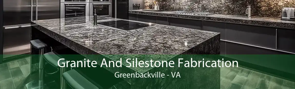 Granite And Silestone Fabrication Greenbackville - VA