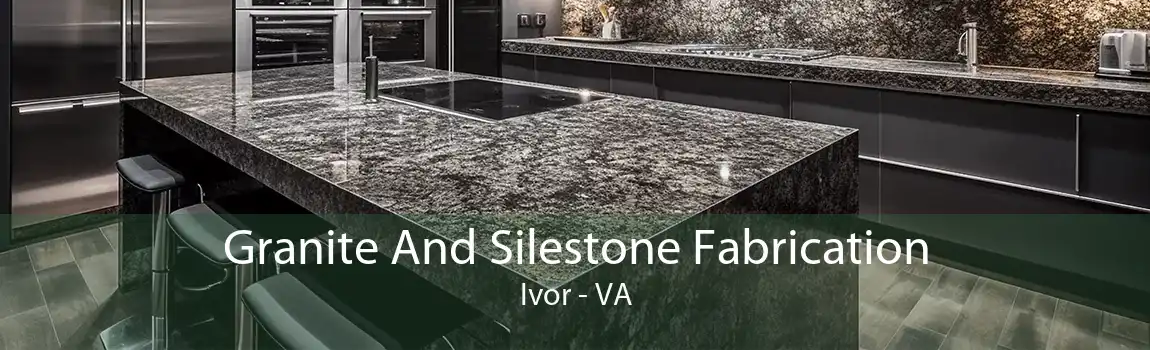 Granite And Silestone Fabrication Ivor - VA