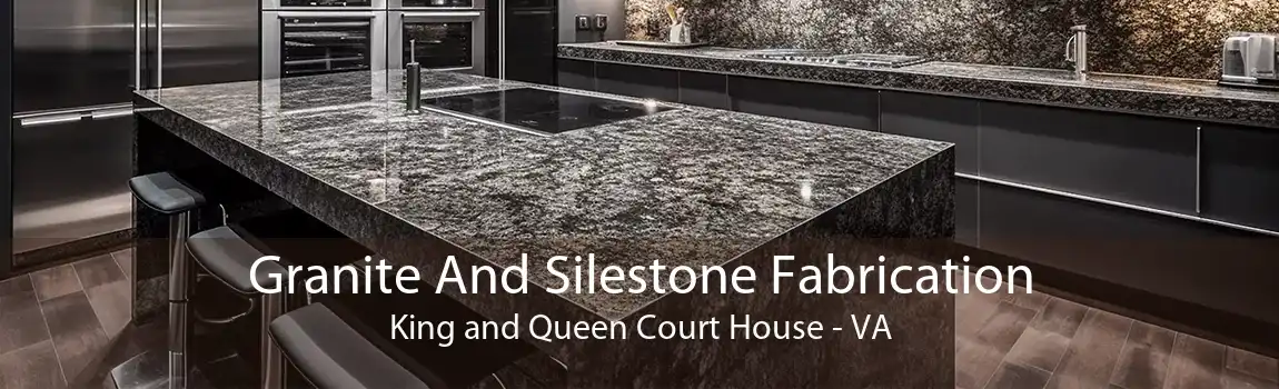 Granite And Silestone Fabrication King and Queen Court House - VA