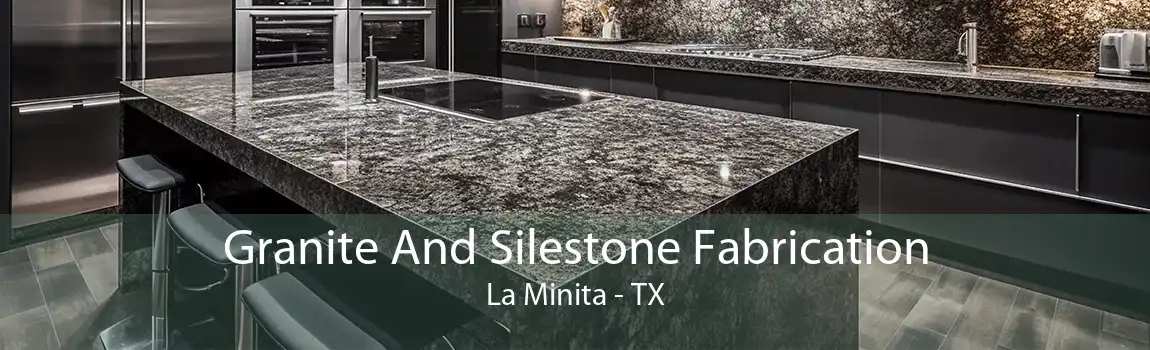 Granite And Silestone Fabrication La Minita - TX