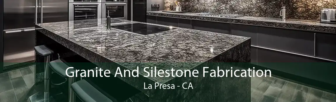 Granite And Silestone Fabrication La Presa - CA