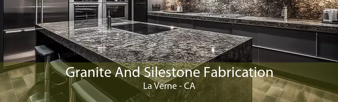 Granite And Silestone Fabrication La Verne - CA