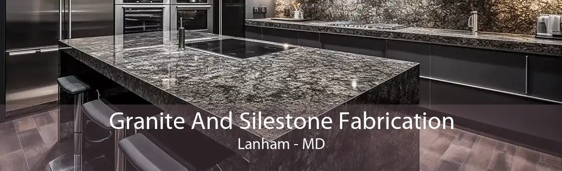 Granite And Silestone Fabrication Lanham - MD