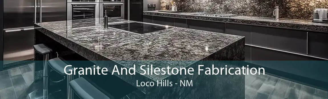 Granite And Silestone Fabrication Loco Hills - NM