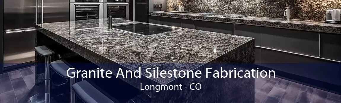 Granite And Silestone Fabrication Longmont - CO