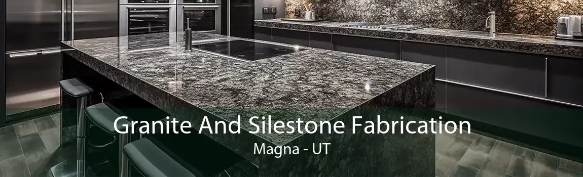 Granite And Silestone Fabrication Magna - UT