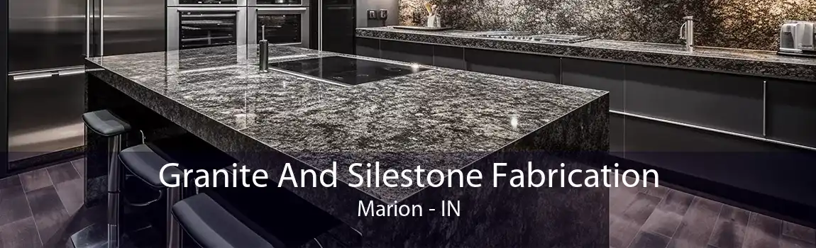 Granite And Silestone Fabrication Marion - IN