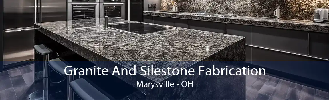 Granite And Silestone Fabrication Marysville - OH