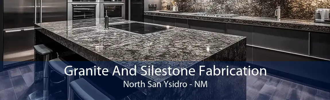 Granite And Silestone Fabrication North San Ysidro - NM